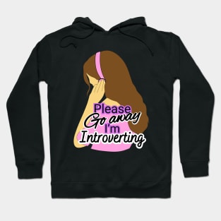 please go away I'm introverting Hoodie